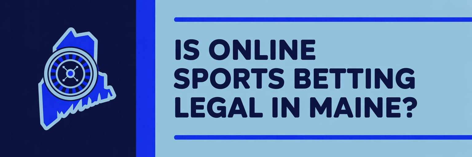 Is Online Sports Betting Legal in Maine?